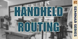 Handheld Router Basics with Rick Tell