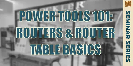 Power Tools 101: Routers & Router Table Basics