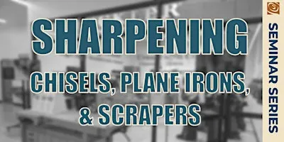 Sharpening Chisels, Plane Irons, and Scrapers