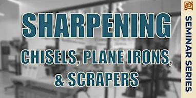 Sharpening Chisels, Plane Irons, & Scrapers
