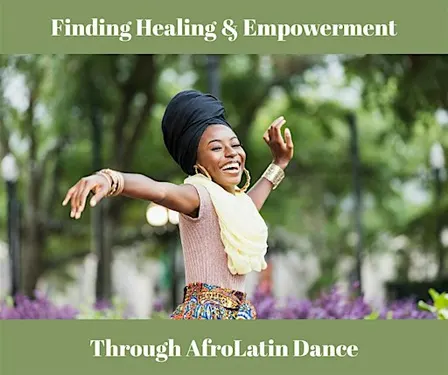 Finding Healing and Empowerment Through AfroLatin Dance