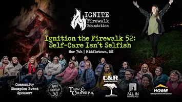 Ignition the Firewalk 52: Self-Care Isn’t Selfish