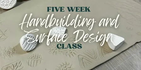 Tuesday Hand Building & Surface Design Clay Class: (Nov-Dec Five Week)