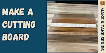 Cutting Board Make & Take