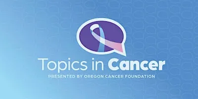 Topics in Cancer: Let's Talk About It