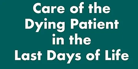 Care of the Dying Patient in the Last Days of Life