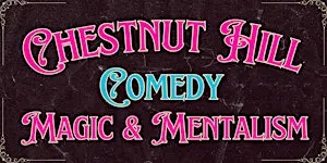 Chestnut Hill Comedy, Magic & Mentalism Show (Adults Only)