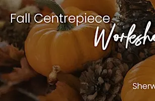 DIY Fall Centrepiece | Workshop | Sherwood Park