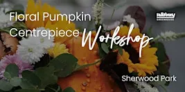 DIY Floral Pumpkin Centrepiece | Workshop | Sherwood Park