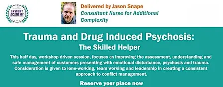 Trauma and Drug Induced Psychosis: The Skilled Helper
