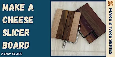 Cheese Slicer Board (2 Day Class)