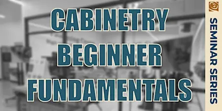 Cabinetry Beginner Fundamentals - Demo Class