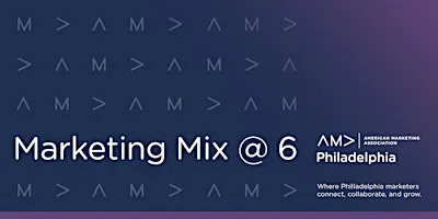 AMA Philadelphia's Marketing Mix @ 6