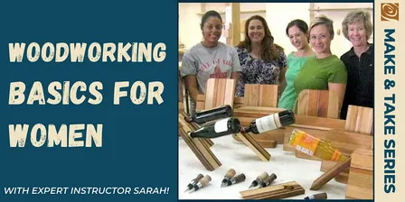 Woodworking Basics For Women Only!