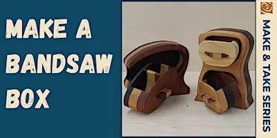 GIFT MAKING: Bandsaw Box!