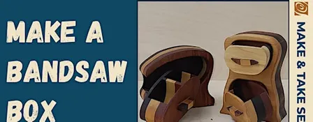 GIFT MAKING: Bandsaw Box!