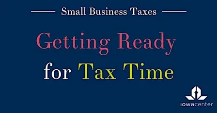 Small Business Taxes: Getting Ready for Tax Time