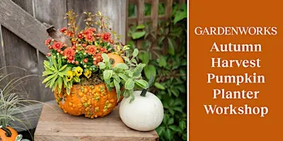 Autumn Harvest Pumpkin Planter Workshop at GARDENWORKS Saanich