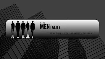 Real MENtality || Real Men. Real Stories. No Ego. Just Forward Motion.