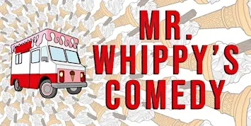 Mr. Whippy's Comedy - Sep 2026