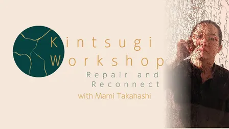 Kintsugi Workshop: Repair and Reconnect