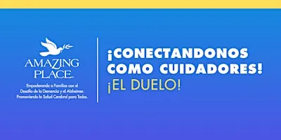 ¡Conectandonos como Cuidadores! - ¡El Duelo! 10/23/2026