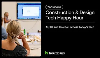 You’re invited: Construction & Design Houzz AI and 3D Happy Hour!