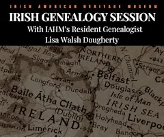 FREE IRISH GENEALOGY SESSION at the Irish American Heritage Museum