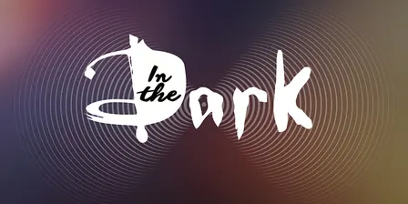In the Dark - A Sensory Experience