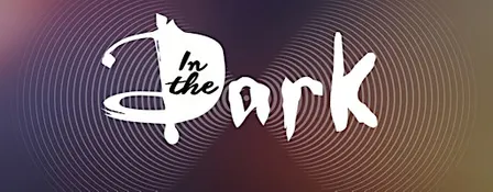 In the Dark - A Sensory Experience