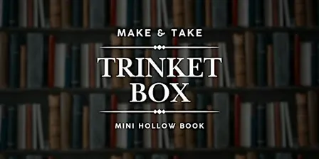 Hollow Book Trinket Box - Make & Take Class