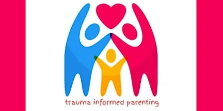 From Fear To Love —In Person-delivered by Trauma Informed Parenting