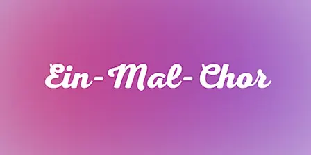 Ein-Mal-Chor