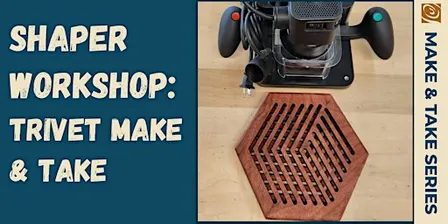 Shaper Workshop: Trivet Make and Take