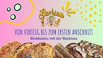 Von Vorteig bis zum ersten Anschnitt – Brot Basics mit der Backsau