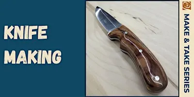 Make & Take: Knife Making