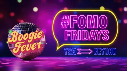 #FOMO FRIDAYS | 90S & Beyond!