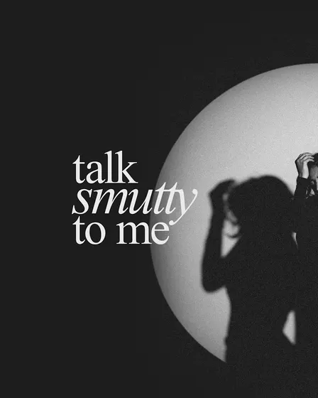 Talk Smutty to Me