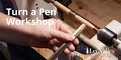 Lee Valley Tools Coquitlam Store - Turn a Pen
