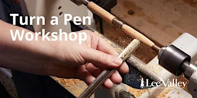 Lee Valley Tools Victoria Store - Turn a Pen