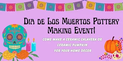 Dia de Los Muertos Clay Calaveras or Pumpkin Pottery Event