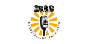 Storytelling Empowers presents "This Is Us!"