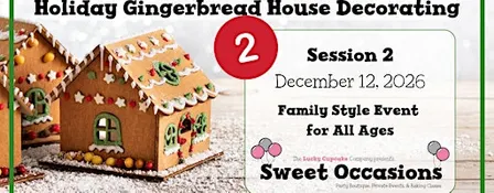 Holiday Gingerbread House Decorating- Session 2