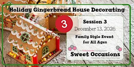 Holiday Gingerbread House Decorating- Session 3