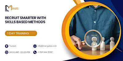 Recruit Smarter with Skills-Based Methods – 1 Day Session in Tucson