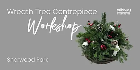 Wreath Tree Centrepiece| Salisbury Greenhouse Bay1| Sherwood Park