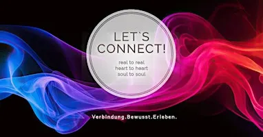 LET`S CONNECT - real to real, heart to heart, soul to soul