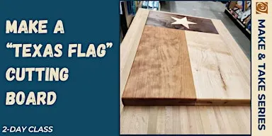 Texas Flag Cutting Board (2 Day Class)