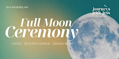 Full Moon Ceremony with Cacao, Ecstatic Dance, and Sound Bath
