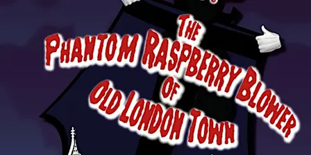 The Phantom Raspberry Blower Of Old London Town